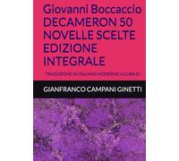 Giovanni Boccaccio DECAMERON 50 NOVELLE SCELTE EDIZIONE INTEGRALE: TRADUZIONE IN ITALIANO MODERNO A CURA DI