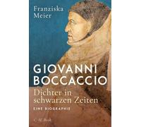 Giovanni Boccaccio: Dichter in schwarzen Zeiten. Eine Biographie