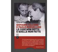 Giovanni Falcone e Paolo Borsellino: Le cose non dette e quelle non fatte