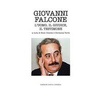 Giovanni Falcone. L'uomo, il giudice, il testimone