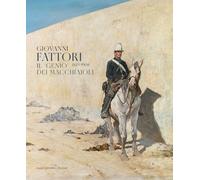 Giovanni fattori 1825-1908 il ‘genio’ dei macchiaioli