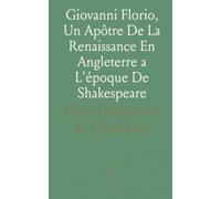 Giovanni Florio, Un Apôtre De La Renaissance En Angleterre a L'époque De Shakespeare