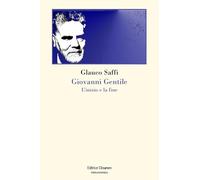 Giovanni Gentile. L'inizio e la fine