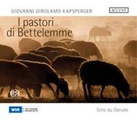 Echo du Danube – I Pastori de Bettelemme / Dances for Sordellina – SACD (Nouvelle édition)