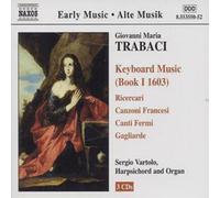 Giovanni Maria Trabaci – Oeuvres pour clavier, Livre 1 (1603) – CD – NAXOS