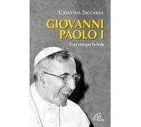 Giovanni Paolo I. Una Vita Per La Fede E Per La Chiesa