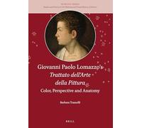 Giovanni Paolo Lomazzo’s Trattato Dell’arte Della Pittura: Color, Perspective and Anatomy