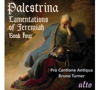 Palestrina : Lamentations de Jérémie, Livre IV. Pro Cantione Antiqua, Turner.