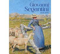 Giovanni Segantini: « Je veux voir mes montagnes »