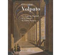 Giovanni Volpato : Les Loges de Raphaël et la Galerie du Palais Farnèse