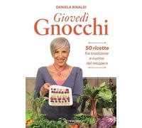 Giovedì gnocchi. 50 ricette fra tradizione e cucina del recupero