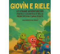 Giovìn e Riele: Le Strane Avventure dei Fratelli Lucertola e della Principessa Camaleonte