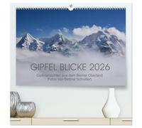 Gipfel Blicke (hochwertiger Premium Wandkalender 2026 DIN A2 quer), Kunstdruck in Hochglanz: Atemberaubende Aussichten auf die beeindruckenden Gipfel des Berner Oberlandes