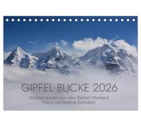 Gipfel Blicke (Tischkalender 2026 DIN A5 quer), CALVENDO Monatskalender: Atemberaubende Aussichten auf die beeindruckenden Gipfel des Berner Oberlandes