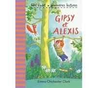 Gipsy et Alexis Emma Chichester Clark (Auteur), Catherine Gibert (Traduction)