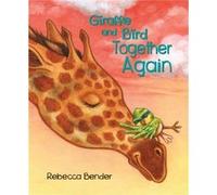 Giraffe and Bird Together Again by Rebecca Bender Rebecca Bender (Auteur)