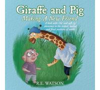 Giraffe and Pig Making A New Friend: A book with /ch/ and soft /g/ phonemes in the initial, medial and final positions of words