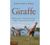 Giraffe: Biology, Behaviour And Conservation (Hardcover) Anne Innis University Of Waterloo Dagg, Ontario (Auteur)