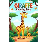 GIRAFFE Coloring Book: A Fun and Relaxing Coloring Adventure Featuring Gentle Giraffes, Safari Scenes, and Jungle Play for Kids Ages 4-8