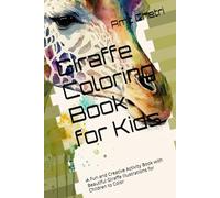 Giraffe Coloring Book for Kids: A Fun and Creative Activity Book with Beautiful Giraffe Illustrations for Children to Color