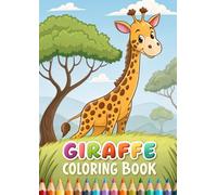 Giraffe Coloring Book for Kids: Cute & Fun Giraffe Designs to Color: 35 Adorable Giraffe Coloring Pages for Boys and Girls | Perfect for Ages 3-12