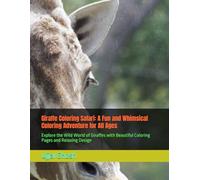 Giraffe Coloring Safari: A Fun and Whimsical Coloring Adventure for All Ages: Explore the Wild World of Giraffes with Beautiful Coloring Pages and Relaxing Design