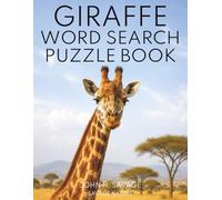 GIRAFFE WORD SEARCH PUZZLE BOOK: 40 WILDLIFE PUZZLES FEATURING GIRAFFES, SAVANNA LIFE, SURVIVAL, CALVES, HERDS, AND AFRICAN WILDLIFE
