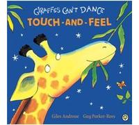 Giraffes Can't Dance: Touch-and-Feel Board Book (Touch & Feel) Andreae, Giles (Auteur)