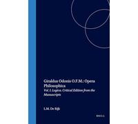 Giraldus Odonis O.F.M.: Opera Philosophica: Vol. I. Logica. Critical Edition from the Manuscripts