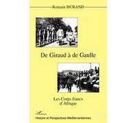 GIRAUD (DE) A DE GAULLE: Les corps francs d'Afrique