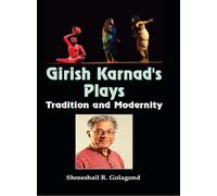 Girish Karnad's Plays Tradition and Modernity