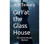 Girl at the Glass House: The Island Murder Mystery
