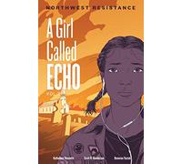 Girl Called Echo 3: Northwest Resistance