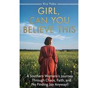 Girl, Can You Believe This?!: A Southern Woman’s Journey Through Chaos, Faith, and Finding Joy Anyway