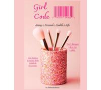 Girl Code: The Ultimate Glow Up Guide
