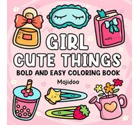 Girl Cute Things Bold and Easy Coloring Book: Cozy Illustrations for Adults and Teens, Simple and Big Designs with Lovely Things for Relaxation