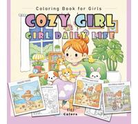 Girl Daily Life Coloring Book for Girls - Cute Cozy Kawaii Activity & Moments Coloring Book with Sweet Seasonal Scenes, Summer Fun, Beach, Pets, Friends, Good Habits & Relaxing Pages