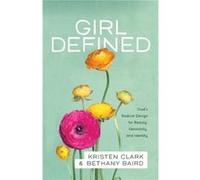 Girl Defined Gods Radical Design for Beauty Femininity and Identity by Bethany Baird Inconnu (Auteur)
