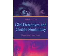 Girl Detectives and Gothic Femininity: Megan Abbott’s Major Novels