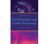 Girl Detectives and Gothic Femininity Megan Abbott’s Major Novels - Tracy Bealer - Bloomsbury Academic - ebook (ePub) - Livre