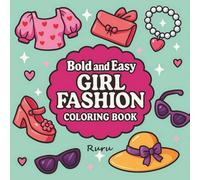 Girl Fashion: Bold and Easy Coloring Book for Adults & Kids, Big Fashion Designs for Relaxation Featuring Fun and Stylish Outfit, Accessories, Makeup and More