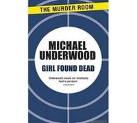 Girl Found Dead - [Version Originale] Michael Underwood (Auteur)
