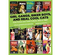 Girl Gangs, Biker Boys, and Real Cool Cats: Pulp Fiction and Youth Culture, 1950 to 1980
