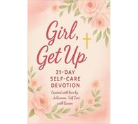 Girl, Get Up: 21- Day Self-Care Devotion