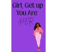 Girl, Get Up - You Are HER