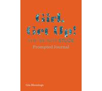 Girl, Get Up! You're Not Stuck Prompted Journal