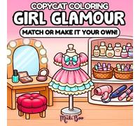 Girl Glamour CopyCat Coloring Book: Match or Make It Your Own - Relax and Unwind with Bold, Easy Fashion and Beauty Scenes for Adults and Teens