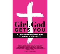 Girl, God Gets You - A Christian Devotional for Girls Ages 8-12: 40 Bible Verse-Based Short Stories, Daily Scriptures, Journal Prompts, and Faith ... Strong Christ like Character in Tween Girls