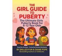 Girl Guide To Puberty: Girls Puberty Book For 8-12 Year Olds