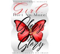 Girl, Hurt No More! Glory to Glory